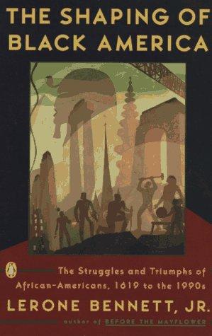 The Shaping of Black America: The Struggles and Triumphs of African-Americans, 1619-1990s
