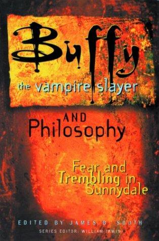 Cover of Buffy the Vampire Slayer and Philosophy: Fear and Trembling in Sunnydale