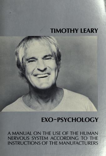 Exo-Psychology: A Manual on the Use of the Human Nervous System According to the Instructions of the Manufacturers