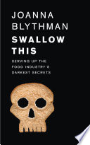 Swallow This: Serving up the Food Industry’s Darkest Secrets
