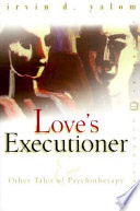 Love's Executioner and Other Tales of Psychotherapy