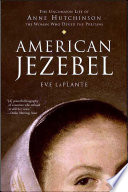 Cover of American Jezebel: The Uncommon Life of Anne Hutchinson, the Woman Who Defied the Puritans