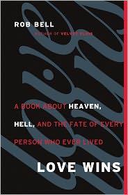 Love Wins: A Book About Heaven, Hell, and the Fate of Every Person Who Ever Lived