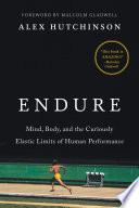 Cover of Endure: Mind, Body and the Curiously Elastic Limits of Human Performance
