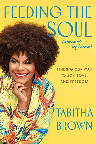 Cover of Feeding the Soul (Because It's My Business): Finding Our Way to Joy, Love, and Freedom (A Feeding the Soul Book, 1)