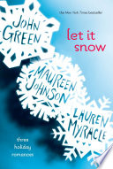 Let It Snow: Three Holiday Romances