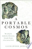 Cover of A Portable Cosmos: Revealing the Antikythera Mechanism, Scientific Wonder of the Ancient World