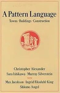 Cover of A Pattern Language: Towns, Buildings, Construction (Center for Environmental Structure Series)