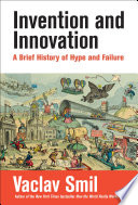 Invention and Innovation: A Brief History of Hype and Failure