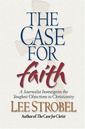 The Case for Faith: A Journalist Investigates the Toughest Objections to Christianity