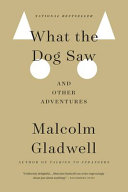 What the Dog Saw and Other Adventures