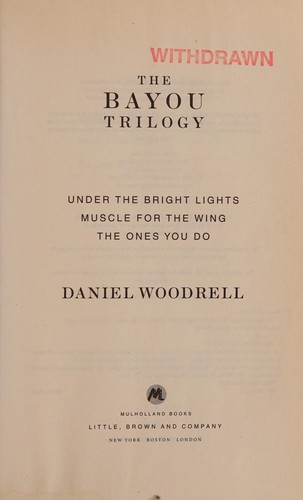 The Bayou Trilogy: Under the Bright Lights, Muscle for the Wing, and The Ones You Do