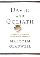 David and Goliath: Underdogs, Misfits, and the Art of Battling Giants