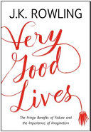 Very Good Lives: The Fringe Benefits of Failure and the Importance of Imagination