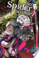 Cover of So I'm a Spider, So What?, Vol. 4