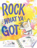 Rock What Ya Got
