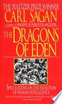 Dragons of Eden: Speculations on the Evolution of Human Intelligence