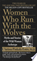 Cover of Women Who Run With the Wolves: Myths and Stories of the Wild Woman Archetype