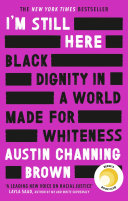 Cover of I'm Still Here: Black Dignity in a World Made for Whiteness