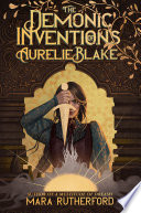 The Demonic Inventions of Aurelie Blake