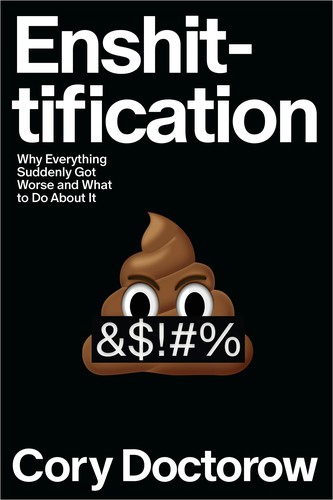 Cover of Enshittification: Why Everything Suddenly Got Worse and What to Do About It