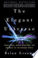 The Elegant Universe: Superstrings, Hidden Dimensions, and the Quest for the Ultimate Theory