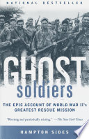 Ghost Soldiers: The Epic Account of World War II's Greatest Rescue Mission