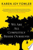 We Are All Completely Beside Ourselves