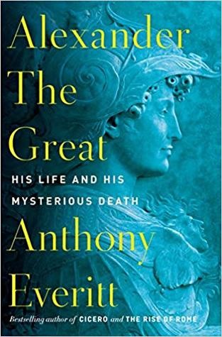Cover of Alexander the Great: His Life and His Mysterious Death