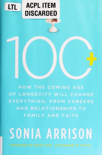 Cover of 100 Plus: How the Coming Age of Longevity Will Change Everything, From Careers and Relationships to Family and Faith