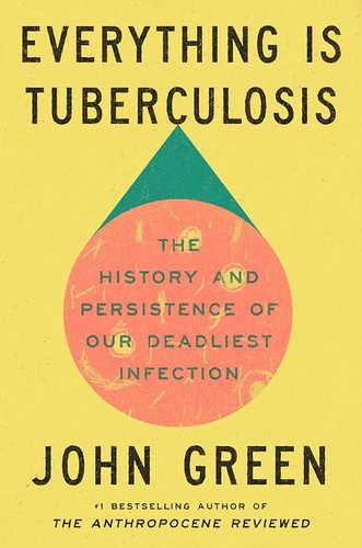 Cover of Everything Is Tuberculosis: The History and Persistence of Our Deadliest Infection