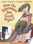 How Do Dinosaurs Say Good Night?