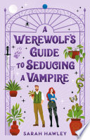 Cover of A Werewolf’s Guide to Seducing a Vampire