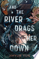 Cover of And the River Drags Her Down