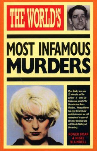 THE WORLD'S MOST INFAMOUS MURDERS.