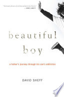 Beautiful Boy: A Father's Journey Through His Son's Addiction