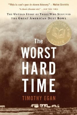 The Worst Hard Time the Untold Story of Those Who Survived the Great American Dust Bowl