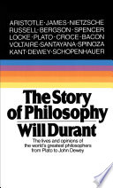 The Story of Philosophy: The Lives and Opinions of the World's Greatest Philosophers