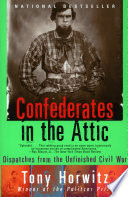 Confederates in the Attic: Dispatches from the Unfinished Civil War