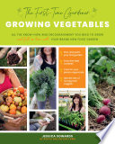 Cover of The First-Time Gardener: Growing Vegetables: All the know-how and encouragement you need to grow - and fall in love with! - your brand new food garden (Volume 1) (The First-Time Gardener's Guides, 1)