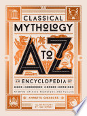 Cover of Classical Mythology A to Z: An Encyclopedia of Gods and Goddesses, Heroes and Heroines, Nymphs, Spirits, Monsters, and Places
