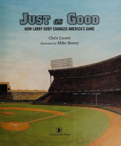 Just as Good: How Larry Doby Changed America's Game