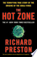 The Hot Zone: The Terrifying True Story of the Origins of the Ebola Virus