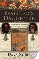 GALILEO'S DAUGHTER: A HISTORICAL MEMOIR OF SCIENCE, FAITH, AND LOVE.