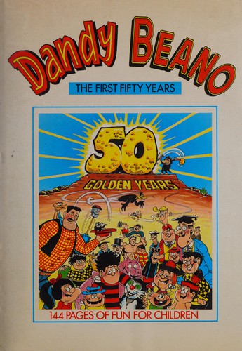 The Dandy and the Beano: Fifty Golden Years