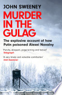 Murder in the Gulag: The explosive account of how Putin poisoned Alexei Navalny