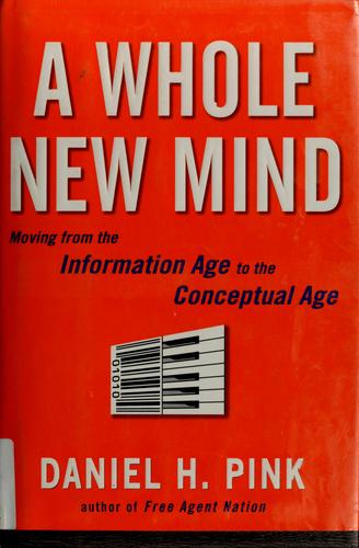 A Whole New Mind: Why Right-Brainers Will Rule the Future