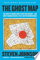 The Ghost Map: The Story of London's Most Terrifying Epidemic - and How It Changed Science, Cities, and the Modern World