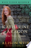 Katherine of Aragon, the True Queen cover