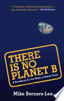 There Is No Planet B: A Handbook for the Make or Break Years